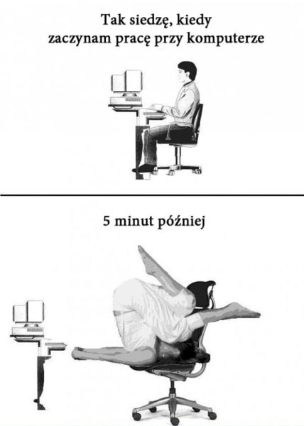 Jak siedzę przy komputerze po 5 minutach pracy